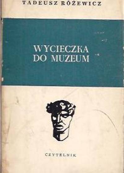 Tadeusz Różewicz - Wycieczka do muzeum