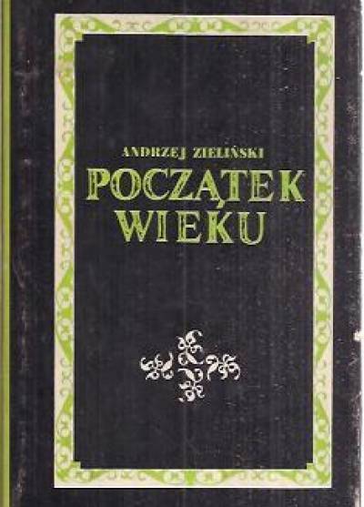 Andrzej Zieliński - Początek wieku. Przemiany kultury narodowej w latach 1807-1831