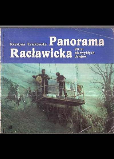 Krystyna Tyszkowska - Panorama racławicka. 90 lat niezwykłych dziejów