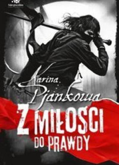 Karina Pijankowa - Z miłości do prawdy