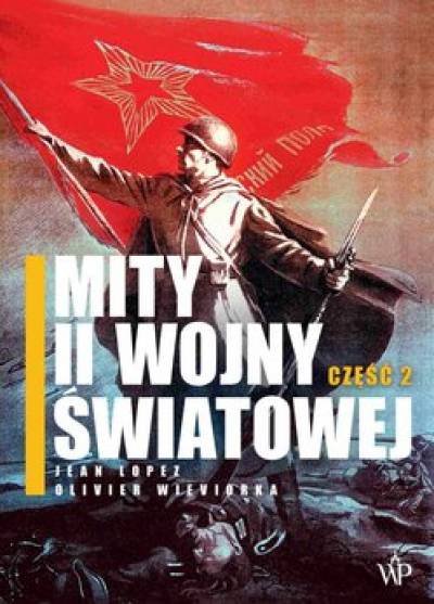 Lopez, Vieviorka - Mity II wojny światowej. Część 2.