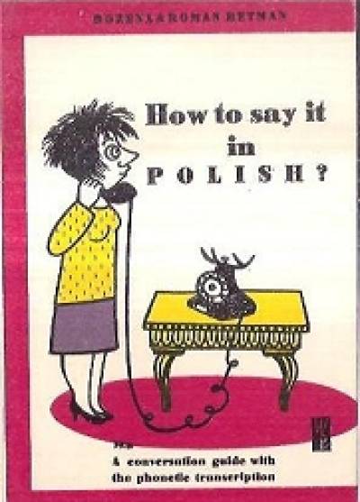 B. i R. Retman - How to say it in Polish? A conversation guide with the phonetic transcription