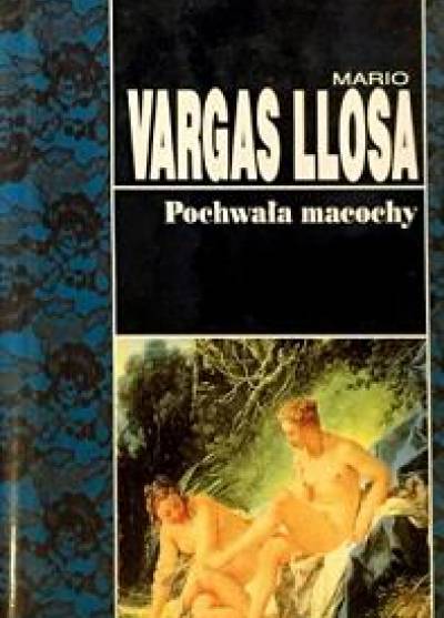 Mario Vargas Llosa - Pochwała macochy