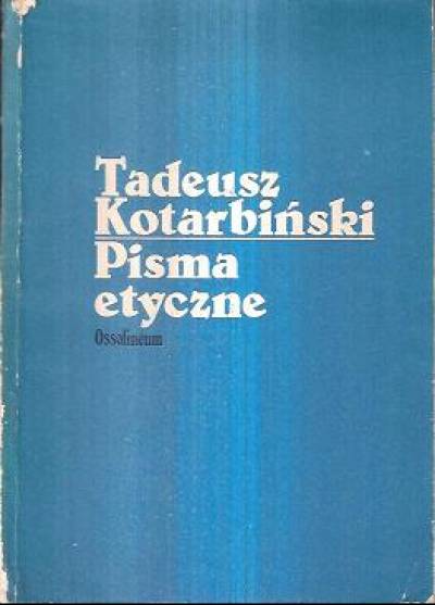 tatdeusz Kotarbiński - Pisma etyczne