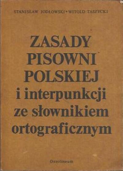 Jodłowski, Taszycki - Zasady pisowni polskiej i interpunkcji ze słownikiem ortograficznym