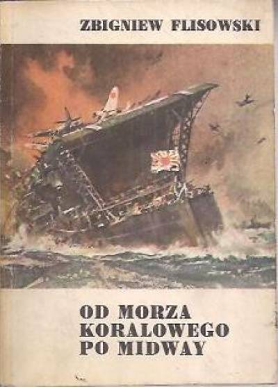 Zbigniew Flisowski - Od Morza Koralowego po Midway
