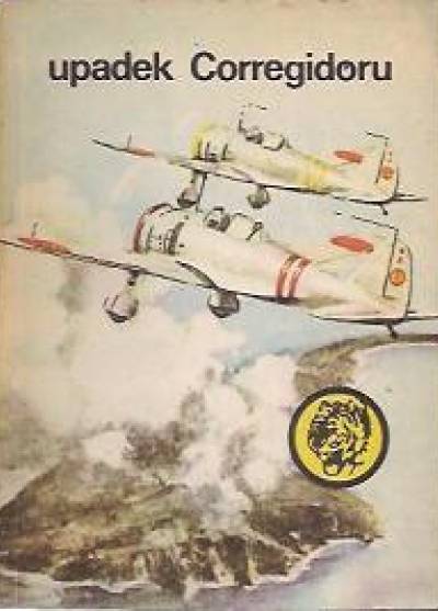 Rajmund Szubański - Upadek Corregidoru (żółty tygrys)