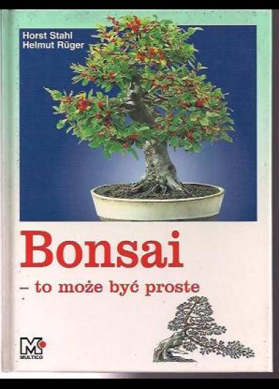 H. Stahl, H. Ruger - Bonsai - to może być proste