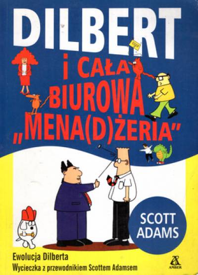 Scott Adams - Dilbert i cała biurowa mena(d)żeria