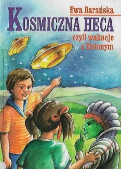Ewa Barańska - Kosmiczna heca czyli wakacje z Zielonym
