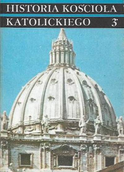 Marian Banaszak - Historia Kościoła katolickiego - tom 3`. Czasy nowożytne 1758-1914