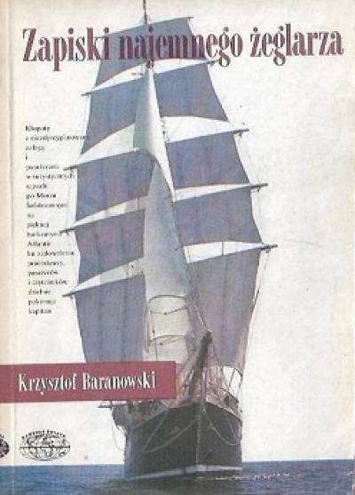 Krzysztof Baranowski - Zapiski najemnego żeglarza