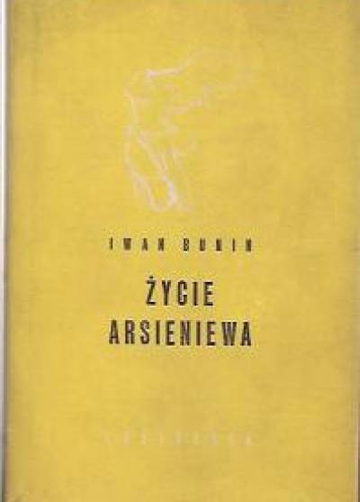 Iwan Bunin - Życie Arsieniewa