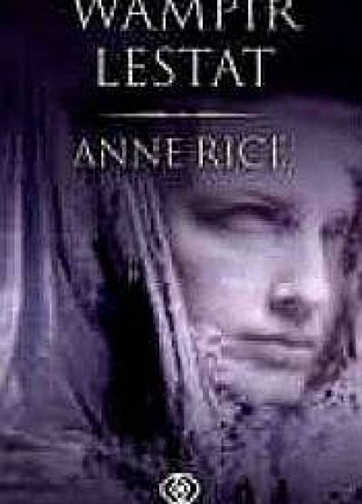 Anne Rice - Wampir Lestat