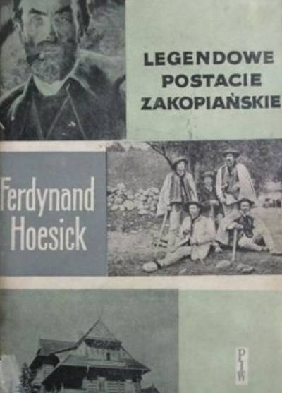 Ferdynand Hoesick - Legendowe postacie zakopiańskie (wybór z Tatr i Zakopanego)