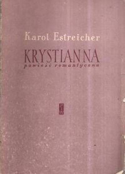 Karol Estreicher - Krystianna. Powieść romantyczna