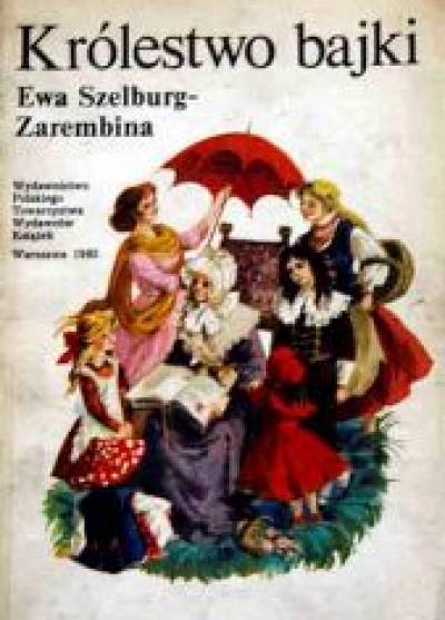 Ewa Szelburg-Zarembina - Królestwo bajki