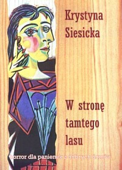 Krystyna Siesicka - W stronę tamtego lasu (horror dla panienek z dobrych domów)