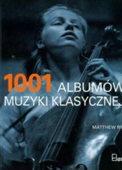 Matthew Rye - 1001 albumów muzyki klasycznej