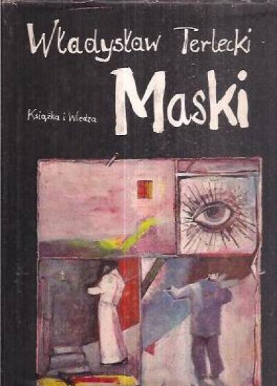 Władysław Terlecki - Maski (Czarny romans - Odpocznij po biegu - Zwierzęta zostały opłacone - Pismak)