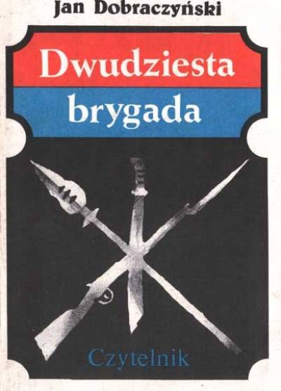 Jan Dobraczyński - Dwudziesta brygada