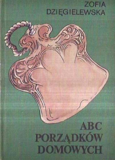 Zofia Dzięgielewska - ABC porządków domowych