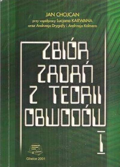 Jan Chocjan i in. - Zbiór zadań z teorii obwodów I