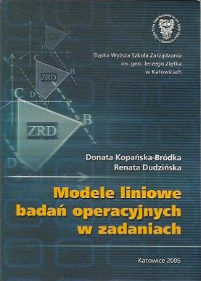 D. Kopańska-Bródka, R. Dudzińska - Modele liniowe badań operacyjnych w zadaniach