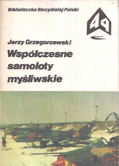 Jerzy Grzegorzewski - Współczesne samoloty myśliwskie (BSP)