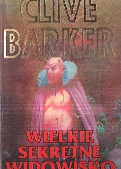 Clive Barker - Wielkie sekretne widowisko