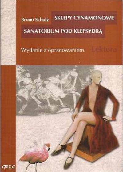 Bruno Schulz - Sklepy cynamonowe / Sanatorium Pod Klepsydrą  (wydanie z opracowaniem)