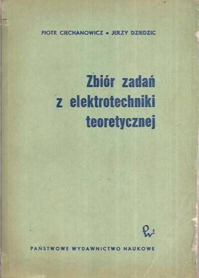 Ciechanowicz, Dziedzic - Zbiór zadań z elektrotechniki teoretycznej