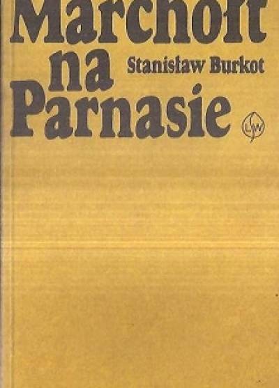 Stanisław Burkot - Marchołt na Parnasie. Szkice literackie