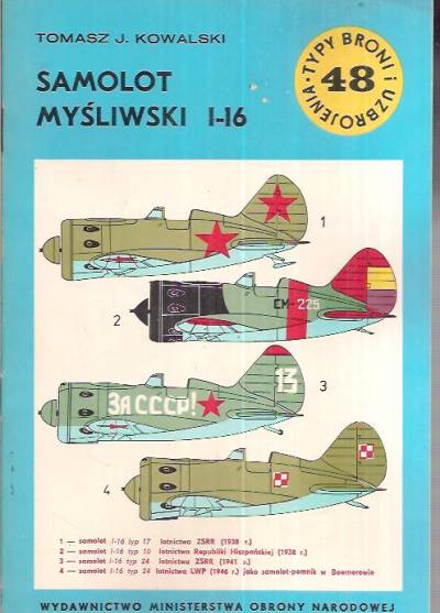 Tomasz J. Kowalski - Samolot myśliwski I-16 (Typy broni i uzbrojenia 48)