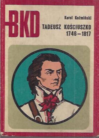 Karol Koźmiński - Tadeusz Kościuszko 1746-1917 (BKD)