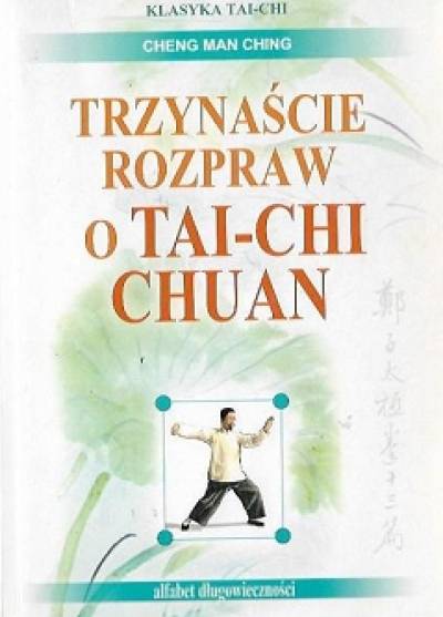 Cheng Man Ching - Trzynaście rozpraw o tai-chi chuan