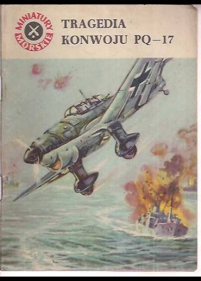 Andrzej Perepeczko - Tragedia konwoju PQ-17  (miniatury morskie)