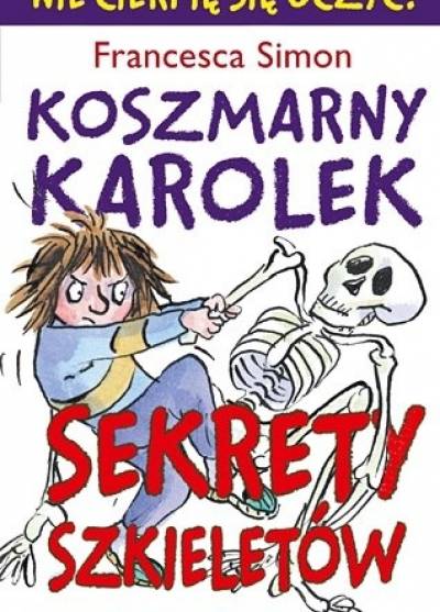 Francesca Simon - Koszmarny Karolek: Sekrety szkieletów