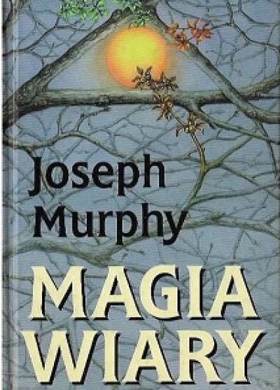 Joseph Murphu - Magia wiary