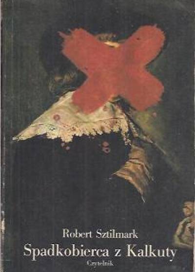 Robert Sztilmark - Spadkobierca z Kalkuty