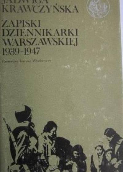 Jadwiga Krawczyńska - Zapiski dziennikarki warszawskiej 1939-1947