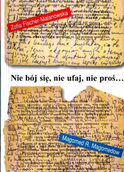 Z.Fischer-Malanowska, M.R.Magomedow - Nie bój się, nie ufaj, nie proś. . . Dwa dzienniki kaukaskie sierpień 1999 - marzec 2000