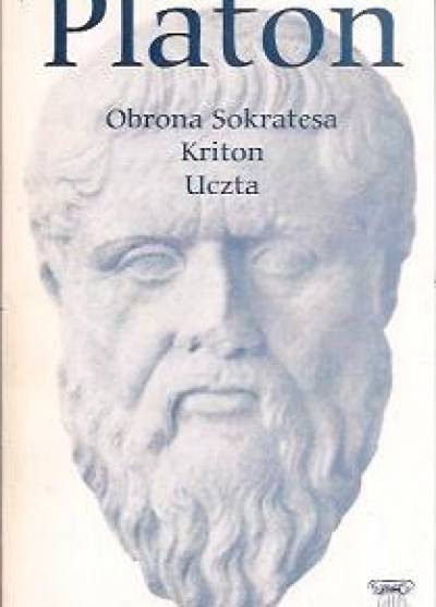 Platon - Obrona Sokratesa - Kriton - Uczta