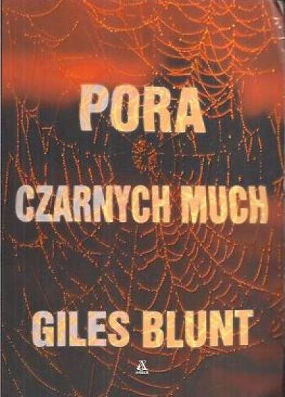 Giles Blunt - Pora czarnych much