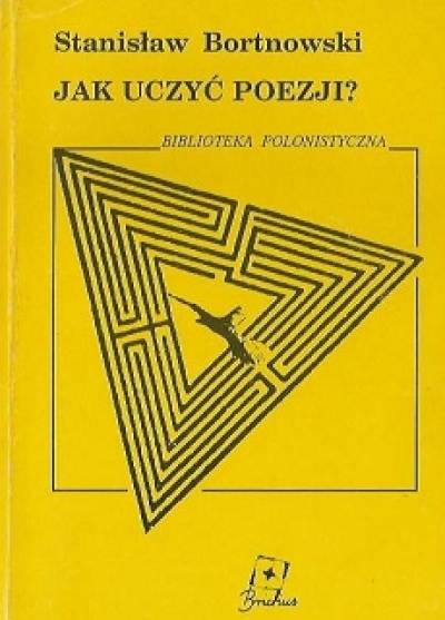 Stanisław Bortnowski - Jak uczyć poezji?