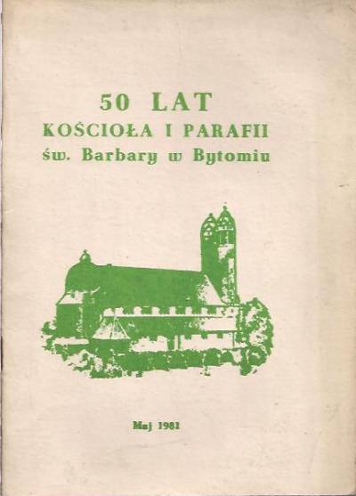 ks. Hubert Kowol - 50 lat kościoła i parafii św. Barbary w Bytomiu