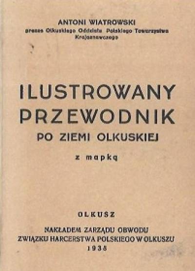 Antoni Wiatrowski - Ilustrowany przewodnik po Ziemi Olkuskiej z mapką (reprint)