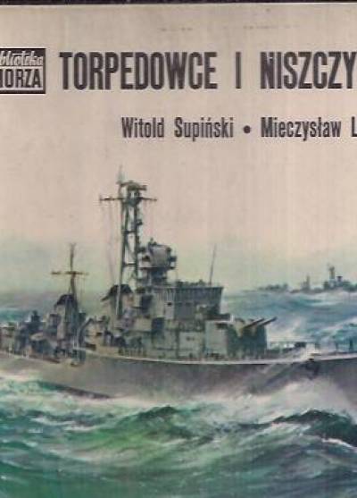 Witold Supiński, Mieczysław Lechowski - Torpedowce i niszczyciele