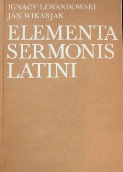 Lewandowski, Wikarjak - Elementa sermonis latini. Podręcznik dla lektoratów