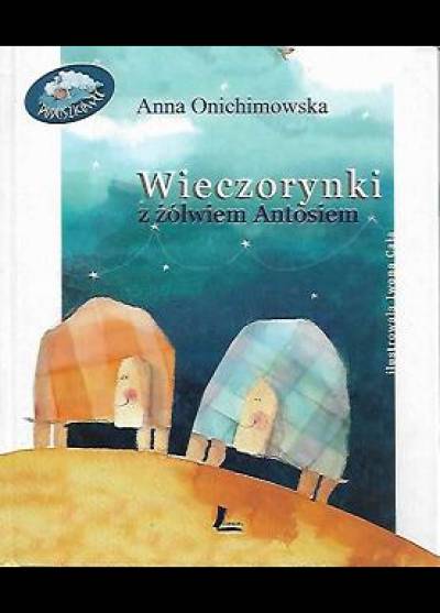 Anna Onichimowska - Wieczorynki z żółwiem Antosiem